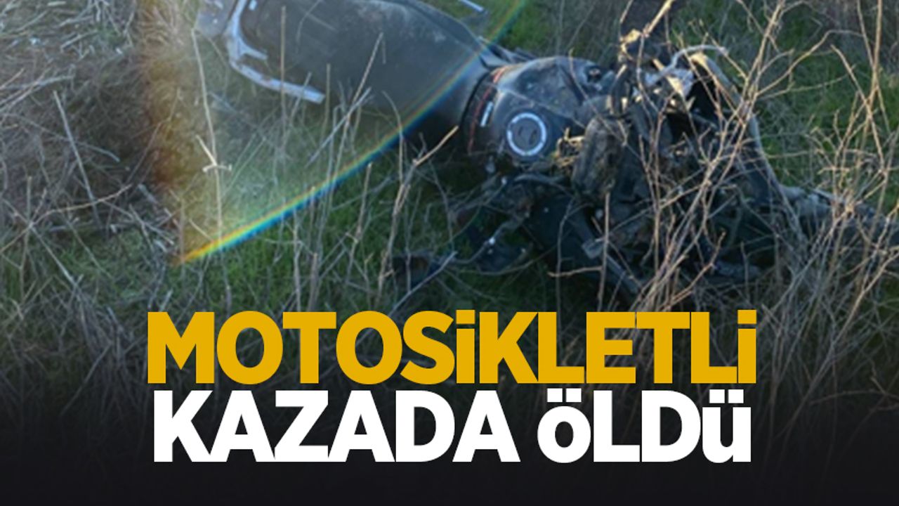 Motoskletli kazada hayatını kaybetti