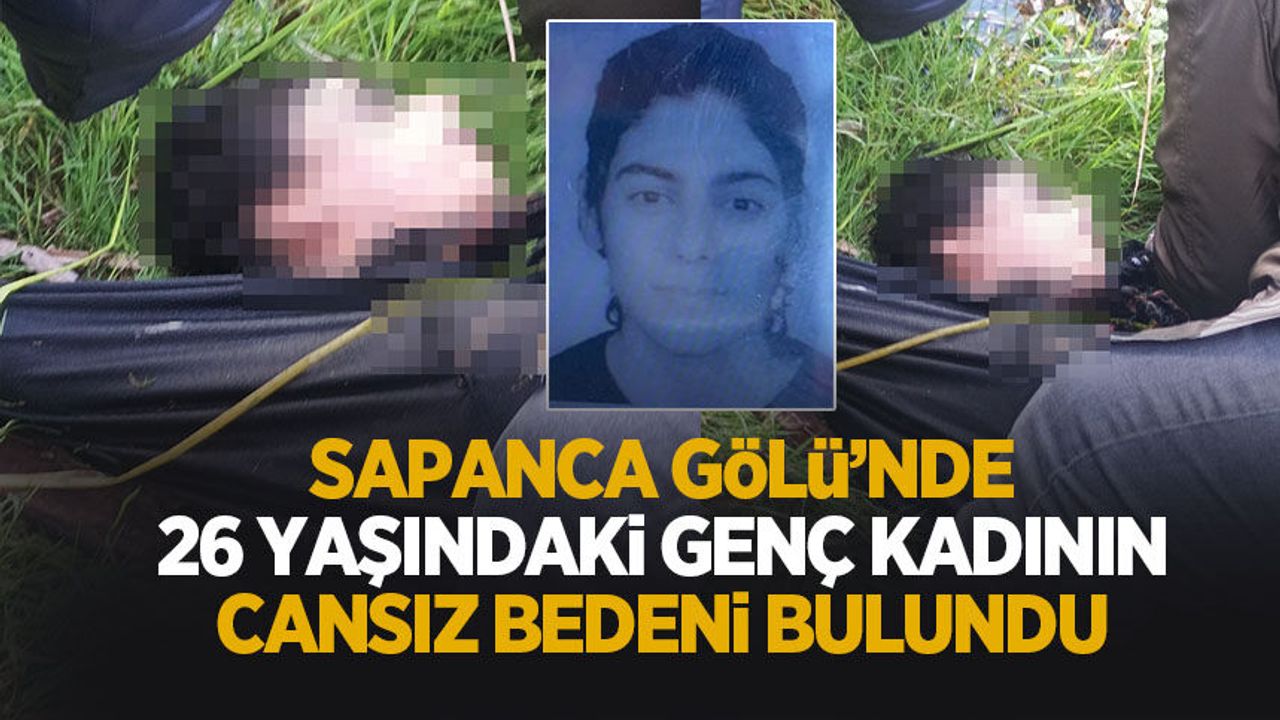 Sapanca Gölü'nde 26 yaşındaki kadının cansız bedeni bulundu