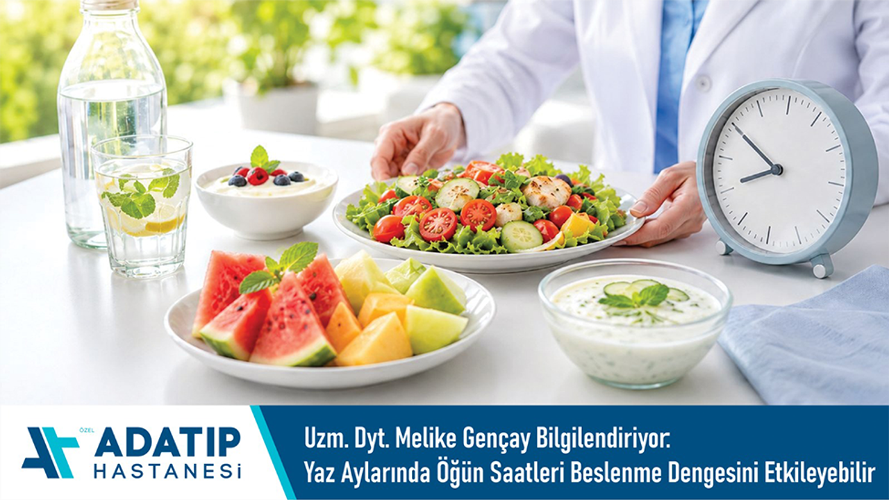 Uzm. Dyt. Melike Gençay bilgilendiriyor: Yaz aylarında öğün 