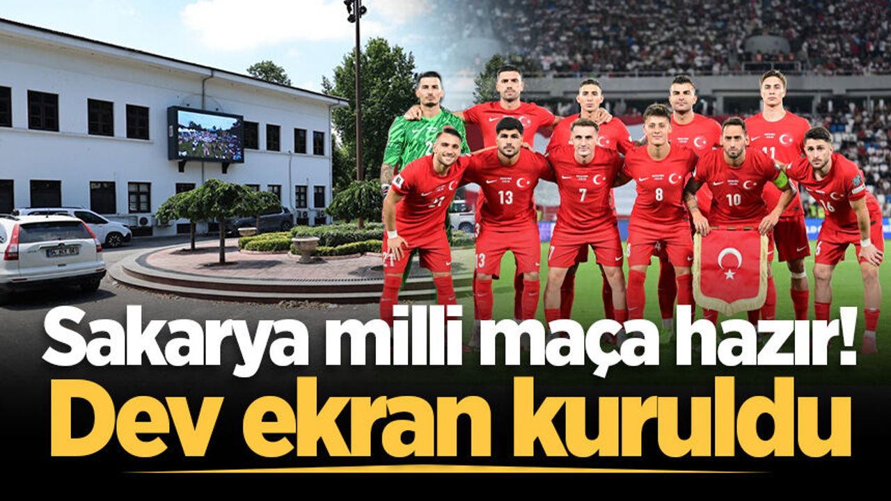Sakarya tek yürek olacak! Milli maç için dev ekran