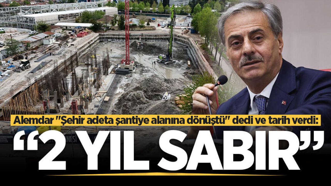 Başkan Alemdar süre verdi: "Şehir şantiyeye döndü,