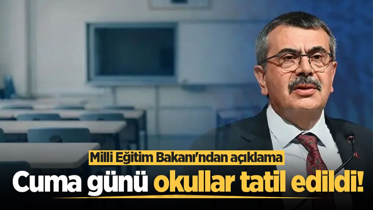 Milli Eğitim Bakanı Yusuf Tekin açıkladı: Cuma günü okullar 