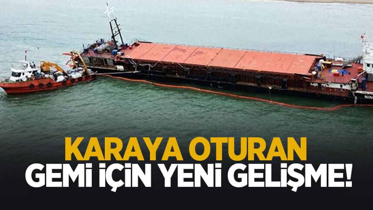 Karaya oturan yük gemisi için önemli gelişme