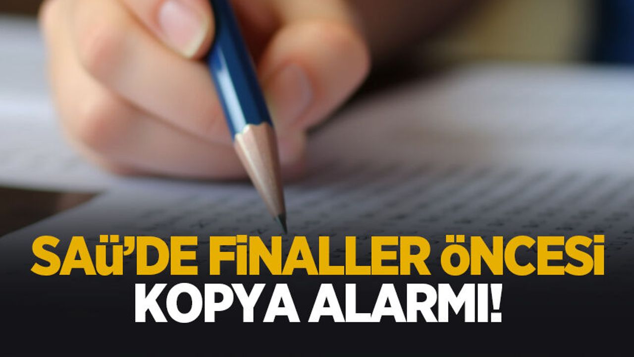 SAÜ'de finaller öncesi kopya önlemi; İşte alınan tedbirler