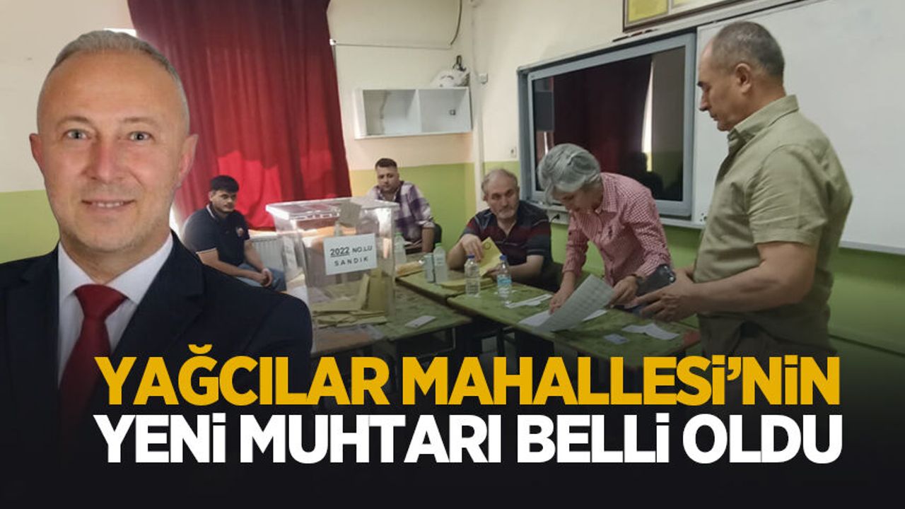 Yağcılar Mahallesi'nin yeni muhtarı belli oldu