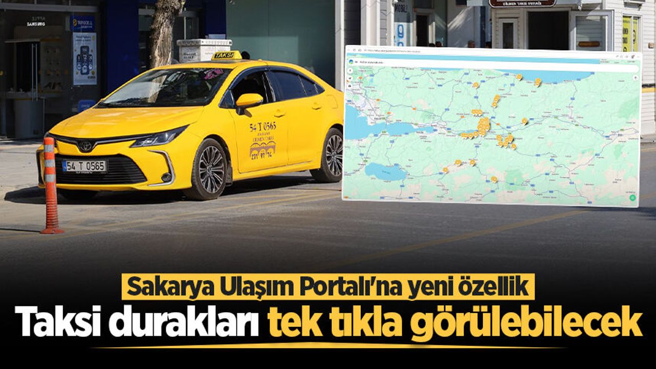 Sakarya Ulaşım Portalı'na yeni özellik: Taksi durakları tek 