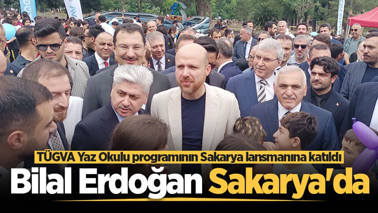 Bilal Erdoğan TÜGVA Yaz Okulu programının Sakarya lansmanına