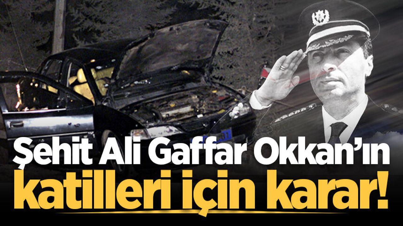 Sakaryalı şehit Gaffar Okkan'ın katilleri hakkında çıkarılan