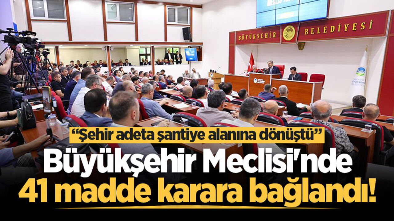 Büyükşehir'de Haziran meclisi gerçekleşti: 41 madd