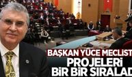 Başkan Yüce, mecliste projeleri bir bir sıraladı