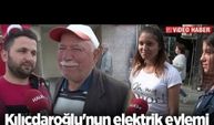 Kılıçdaroğlu’nun elektrik eylemi için vatandaşlar ne dedi!