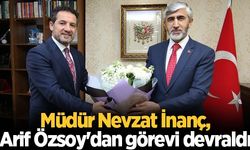 Müdür Nevzat İnanç, Arif Özsoy'dan görevi devraldı