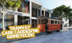 Tramvay Çark Caddesi’ne girmeyecek