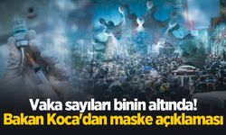 Vaka sayıları binin altında! Bakan Koca'dan maske açıklaması