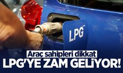 Araç sahipleri dikkat! LPG'ye zam geliyor