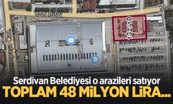 Serdivan Belediyesi o arazileri satıyor! Toplam 48 milyon lira...