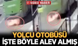 Yolcu otobüsü işte böyle alev almış