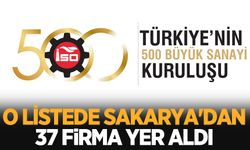 İSO İlk 500 Büyük Sanayi Kuruluşu listesinde Sakarya'dan 37 firma yer aldı