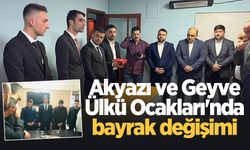 Akyazı ve Geyve Ülkü Ocakları'nda bayrak değişimi