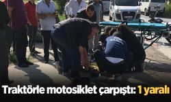 Traktörle motosiklet çarpıştı: 1 yaralı