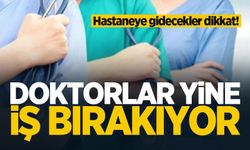 Doktorlar yine iş bırakıyor! Tam 2 gün sürecek