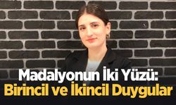 Madalyonun İki Yüzü : Birincil ve İkincil Duygular