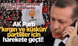 AK Parti'de 'gönül alma' seferberliği başladı
