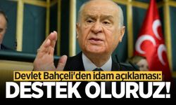 Devlet Bahçeli'den idam açıklaması: Destek oluruz!
