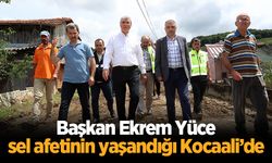 Başkan Yüce sel afetinin yaşandığı Kocaali’de