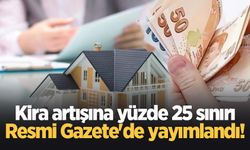 Kira artışına yüzde 25 sınırı Resmi Gazete'de yayımlandı!