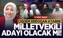 Çiğdem Erdoğan Atabek milletvekili adayı olacak mı!