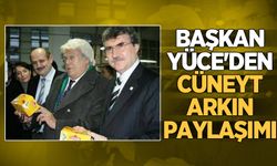 Başkan Ekrem Yüce'den Cüneyt Arkın paylaşımı