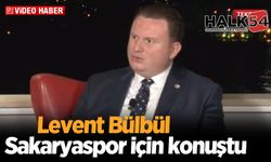 Levent Bülbül Sakaryaspor için konuştu