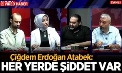 Çiğdem Erdoğan Atabek: Her yerde şiddet var