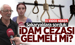 Sakaryalılara sorduk: İdam cezası gelmeli mi?