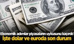 Ekonomik adımlar piyasaların uykusunu kaçırdı! İşte dolar ve euroda son durum