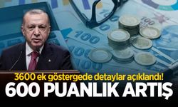 3600 ek göstergede detaylar açıklandı! 600 puanlık artış