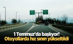 1 Temmuz'da başlıyor! Otoyollarda hız sınırı yükseltildi