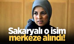 Sakaryalı o isim merkeze alındı!