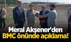 Meral Akşener'den BMC önünde açıklama!