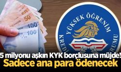 5 milyonu aşkın KYK borçlusuna müjde! Sadece ana para ödenecek