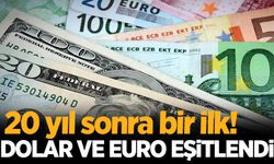 Dolar ve euro 20 yıl aradan sonra yeniden eşitlendi