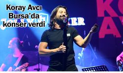 Koray Avcı Bursa’da konser verdi