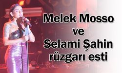 Melek Mosso ve Selami Şahin rüzgarı esti