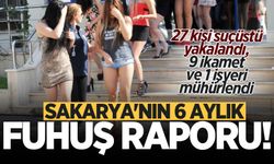 Sakarya'nın 6 aylık fuhuş raporu: 27 kişi suçüstü yakalandı, 9 ikamet ve 1 işyeri mühürlendi