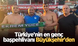 Türkiye’nin en genç başpehlivanı Büyükşehir’den