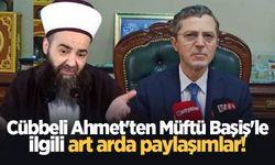 Cübbeli Ahmet'ten Müftü Başiş'le ilgili art arda paylaşımlar!