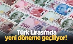 Türk Lirası'nda yeni döneme geçiliyor! 