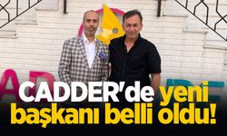CADDER'de yeni başkanı belli oldu!
