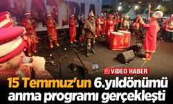 15 Temmuz'un 6.yıldönümü anma programı gerçekleşti